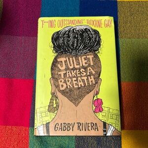 Juliet Takes a Breath by Gabby Rivera